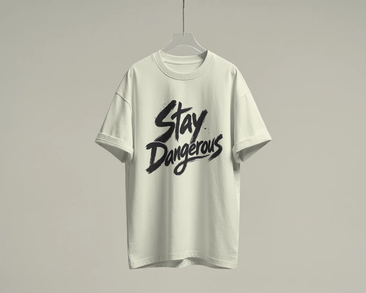 Stay Dangerous 100% Cotton T-Shirt | Brush Script Graphic Tee