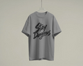 Stay Dangerous 100% Cotton T-Shirt | Brush Script Graphic Tee
