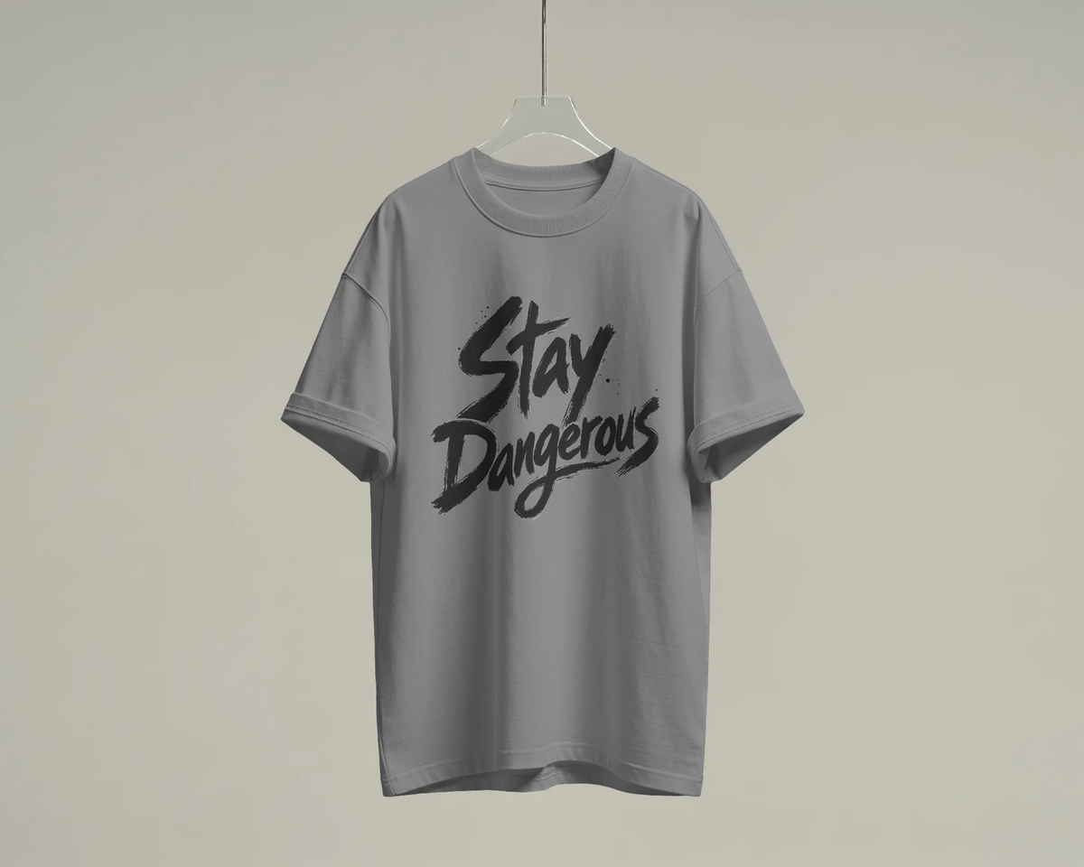 Stay Dangerous 100% Cotton T-Shirt | Brush Script Graphic Tee
