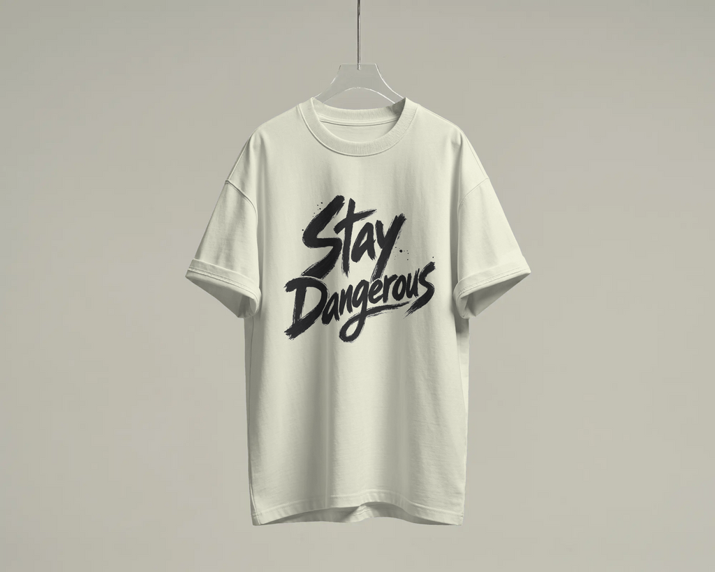 Stay Dangerous 100% Cotton T-Shirt | Brush Script Graphic Tee